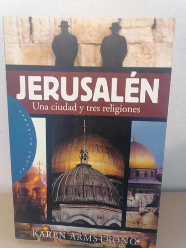 Jerusalen: Una Ciudad Y Tres Religiones Karen Armstrong