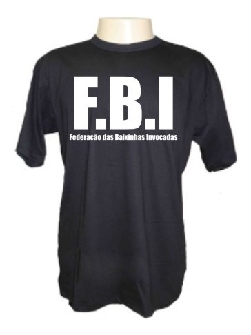 Camiseta F.b.i Federação Das Baixinhas Invocadas Engraçada