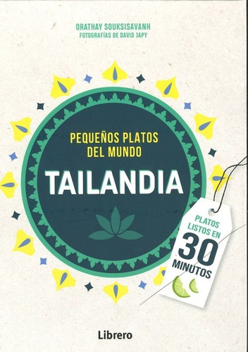 Tailandia. Pequeños Platos Del Mundo - Recetas