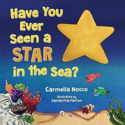 Have You Ever Seen A Star In The Sea? - Carmella Nocco (p...