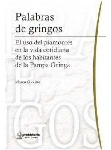 Libro: Palabras De Gringos / Marco Giolitto / Prohistoria