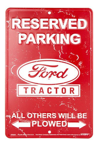Reserved Parking Ford Tractor All Others Will Be Plowed...