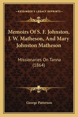 Libro Memoirs Of S. F. Johnston, J. W. Matheson, And Mary...