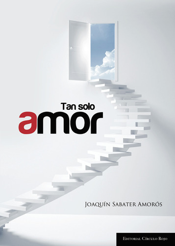 Tan Solo Amor, De Sabater Amorós , Joaquín.. Grupo Editorial Círculo Rojo Sl, Tapa Blanda, Edición 1.0 En Español, 2017