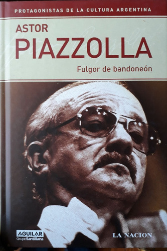 Astor Piazzolla: Fulgor De Bandoneón