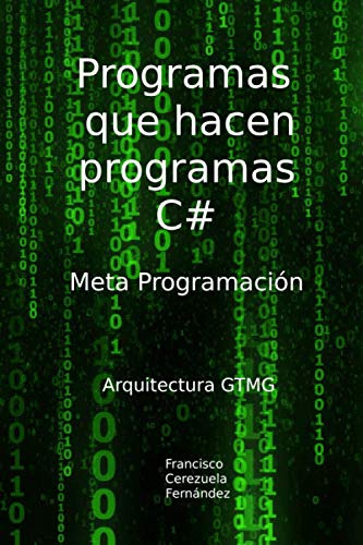 Libro : Programas Que Hacen Programas. C# Arquitectura Gtmg