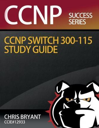 Libro Chris Bryant's Ccnp Switch 300-115 Study Guide - Ch...