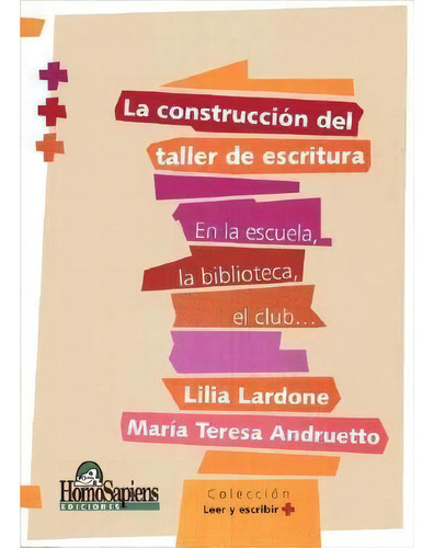 Construccion Del Taller De Lectura, La, De Lardone, Lilia. Editorial Homo Sapiens