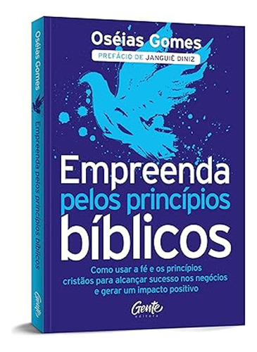Livro Empreenda Pelos Princípios Bíblicos - Oséias Gomes, De Oséias Gomes. Editorial Gente Editora En Português