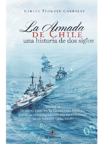 La Armada De Chile, Una Historia De Dos Siglos - Carlos Trom