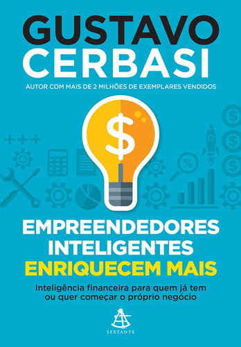 Empreendedores inteligentes enriquecem mais: Inteligência financeira para quem já tem ou quer começar o próprio negócio, de Cerbasi, Gustavo. Editora GMT Editores Ltda., capa mole em português, 2016