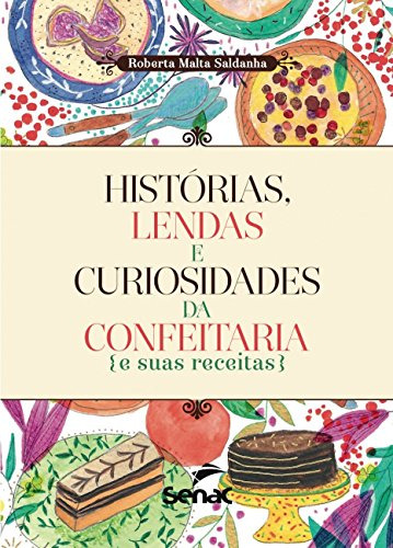 Libro Historias, Lendas E Curiosidades Da Confeitaria E Suas