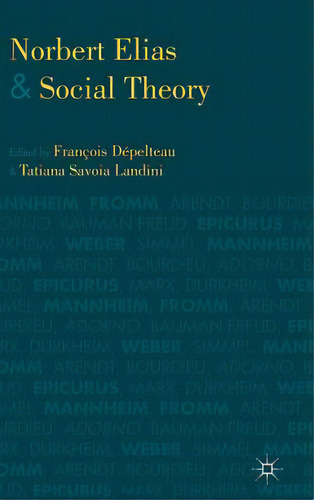 Norbert Elias And Social Theory, De Dépelteau, François. Editorial Springer Nature, Tapa Dura En Inglés