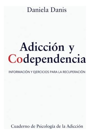 Libro: Adiccion Y Codependencia: Informacion Y Ejercicios Pa