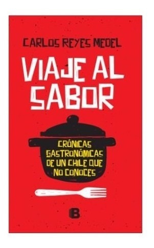 Libro Viaje Al Sabor  Carlos Reyes   Original