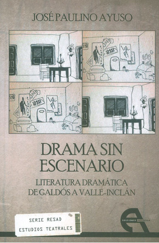 Drama Sin Escenario. Literatura Dramática De Galdós A Val, De José Paulino Ayuso. Serie 8415906384, Vol. 1. Editorial Promolibro, Tapa Blanda, Edición 2014 En Español, 2014