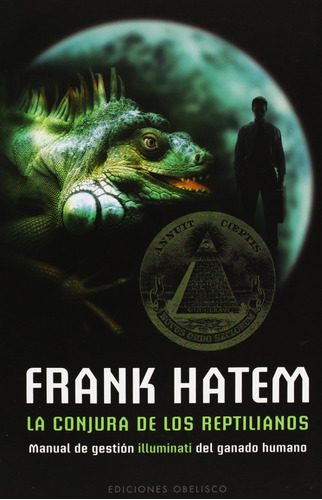La conjura de los reptilianos: Manual de gestión illuminati del ganado humano, de Hatem, Frank. Editorial Ediciones Obelisco, tapa blanda en español, 2009