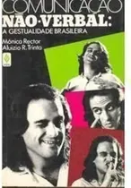 Comprar Livro Comunicação Não-verbal: A Gestualidade Brasileira - Mônica Rector E Aluizio R. Trinta [1985]