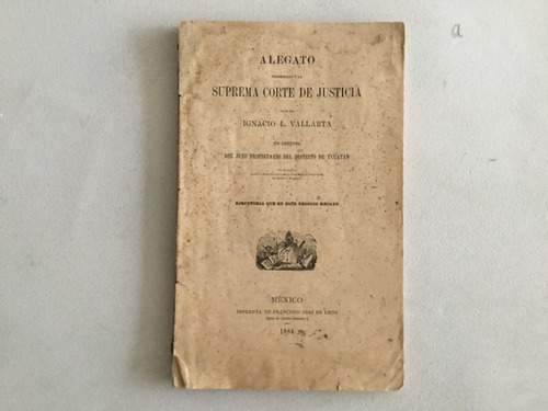 Alegato Suprema Corte De Justicia - Ignacio L. Vallarta 1884