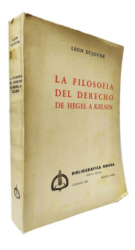 La Filosofia Del Derecho De Hegel A Kelsen Leon Dujovne