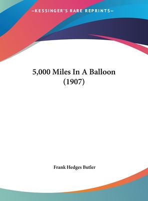 Libro 5,000 Miles In A Balloon (1907) - Butler, Frank Hed...