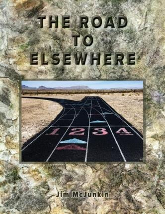 The Road To Elsewhere - Jim Mcjunkin