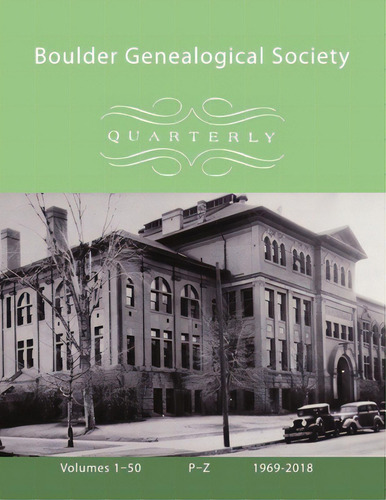 Boulder Genealogical Society Quarterly, 1969-2018 Names Index And Table Of Contents, Vol 3, P-z, De Society, Boulder Genealogical. Editorial Lulu Pr, Tapa Blanda En Inglés