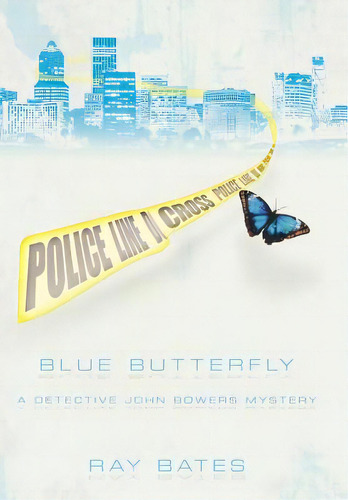 Blue Butterfly: A Detective John Bowers Mystery, De Bates, Ray. Editorial Authorhouse, Tapa Dura En Inglés