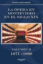 Comprar Opera En Montevideo En El Siglo Xix, La. Volumen Iii 1881 - 