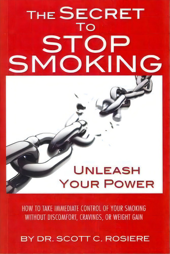 The Secret To Stop Smoking, De Dr Scott C Rosiere. Editorial Createspace, Tapa Blanda En Inglés