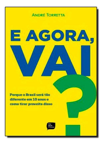 Agora  Vai?, A, De Andre Torretta. Editora Da Boa Prosa - Livros De Safra, Capa Mole Em Português