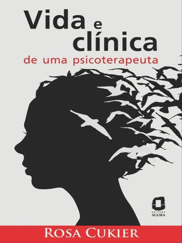 Vida E Clínica De Uma Psicoterapeuta, De Cukier, Rosa. Editora Agora, Capa Mole, Edição 1ª Edição - 2018 Em Português