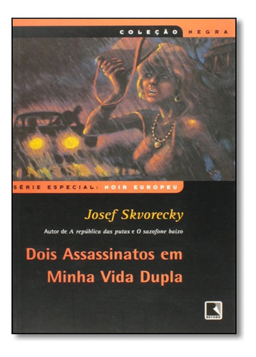 Dois Assassinatos Em Minha Vida Dupla, De Josef Skvorecky. Editora Record Em Português