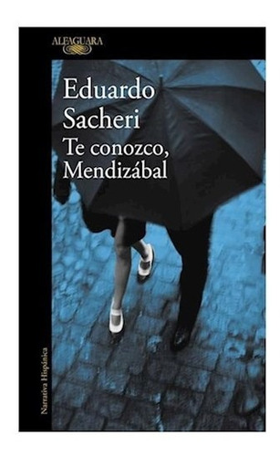Libro Te Conozco , Mendizabal De Eduardo Sacheri