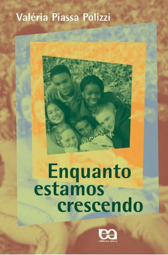Enquanto estamos crescendo, de Polizzi, Valéria Piassa. Editora Somos Sistema de Ensino, capa mole em português, 2003