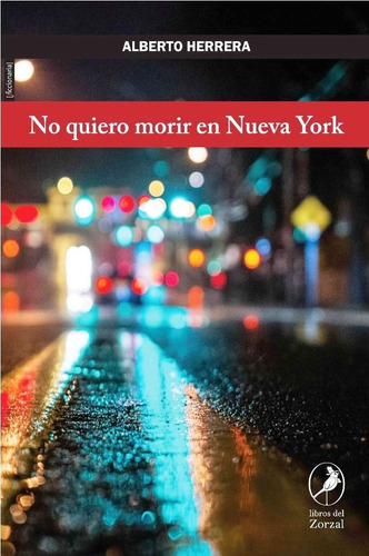 No Quiero Morir En Nueva York De Alberto Herrera