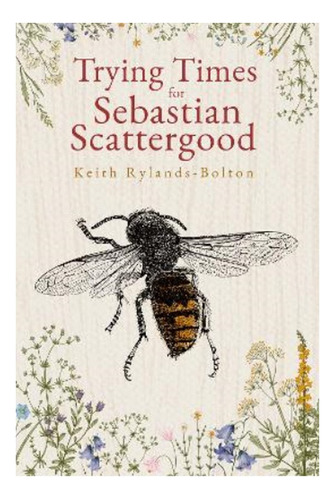 Trying Times For Sebastian Scattergood - Keith Rylands. Eb01