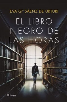 El Libro Negro De Las Horas - Eva García Sáenz De Urturi