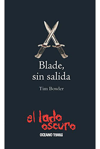 Blade Sin Salida. El Lado Oscuro, De Bowler, Tim. Editorial Oceano Travesia, Tapa Blanda En Español