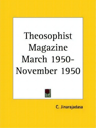 Theosophist Magazine (march 1950-november 1950), De C. Jinarajadasa. Editorial Kessinger Publishing Co, Tapa Blanda En Inglés