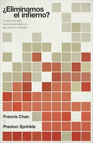 Eliminamos El Infierno?, De Francis Chan , Preston Sptinkle. Editorial Casa Creación En Español