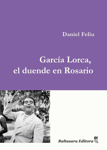 García Lorca, El Duende En Rosario Daniel Feliú.  Baltasara