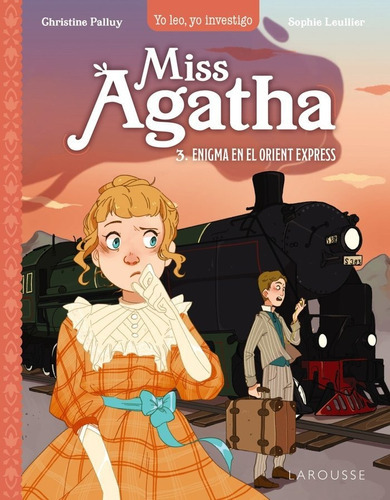 Miss Agatha Enigma En El Orient Express, De Palluy, Christine. Editorial Larousse, Tapa Dura En Español