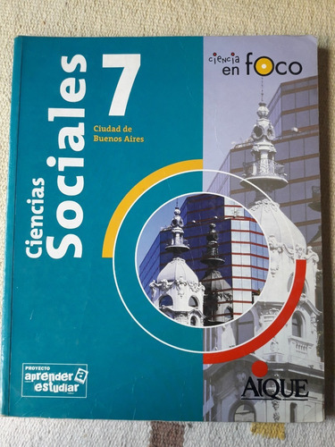 Ciencias Sociales 7 Caba. Ciencia En Foco. Aique