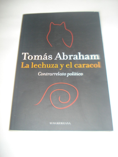 La Lechuza Y El Caracol - Tomás Abraham - Sudamericana