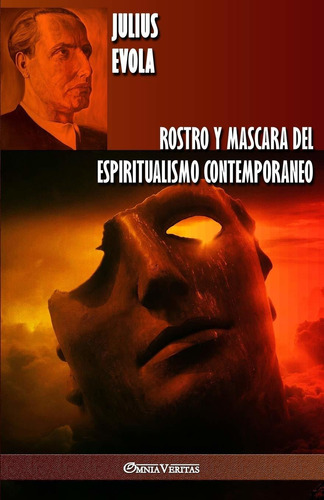Rostro Y Mascara Del Espiritualismo Contemporáneo - Julius E