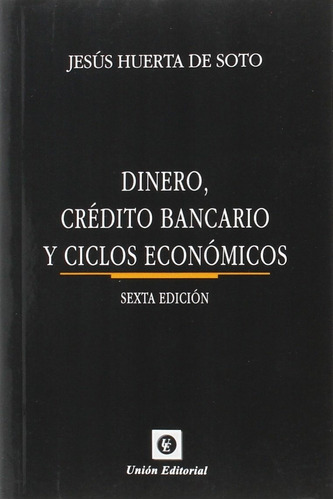 Dinero Crédito Bancario Y Ciclos Económicos - Huerta De Soto