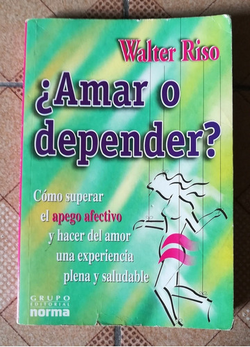 Libro ¿amar O Depender? De Walter Riso, Editorial Norma