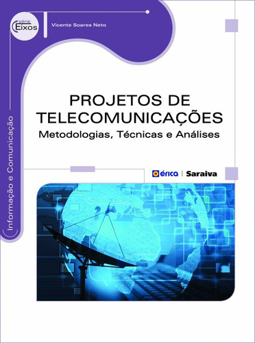 Projetos de telecomunicações: Metodologias, técnicas e análises, de Soares Neto, Vicente. Editora Saraiva Educação S. A., capa mole em português, 2015