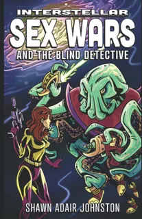Libro: Interstellar Sex Wars And The Blind Detective